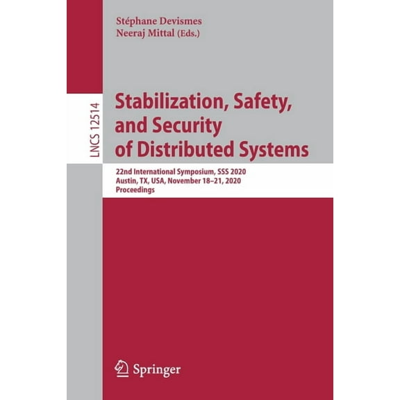 Stabilization, Safety, and Security of Distributed Systems: 22nd International Symposium, SSS 2020, Austin, Tx, Usa, Nov, (Paperback)