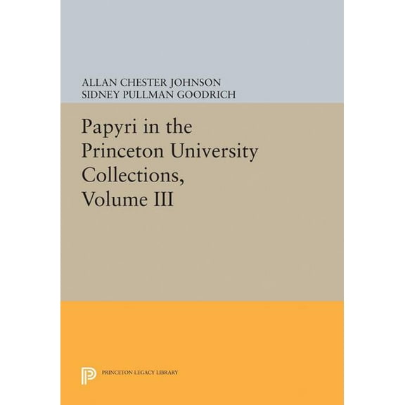 Princeton Legacy Library Papyri in the Princeton University Collections, Volume III, Book 5112, (Paperback)