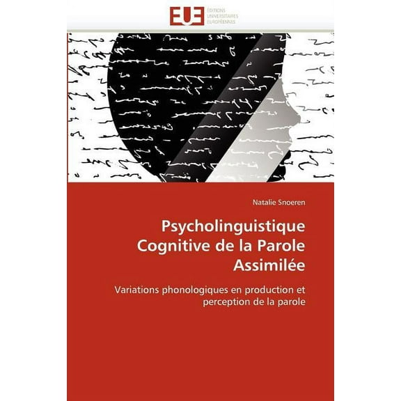 Omn.Univ.Europ.: Psycholinguistique Cognitive de la Parole Assimilée (Paperback)