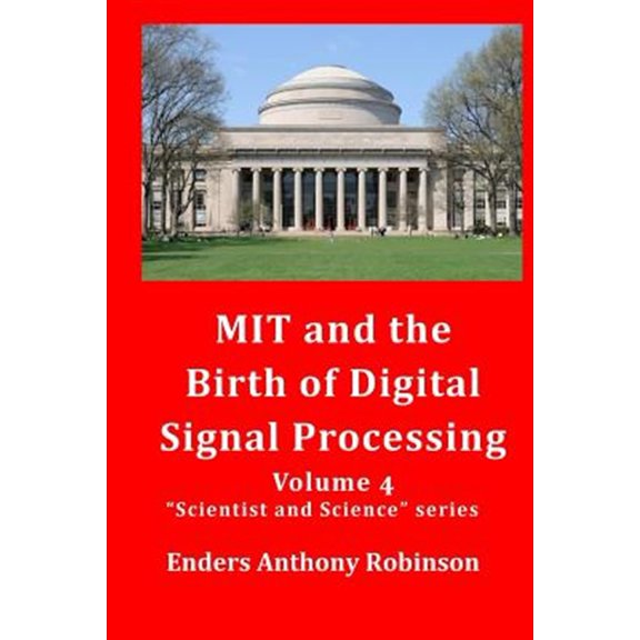 Pre-Owned Scientist and Science: MIT and the Birth of Digital Signal Processing (Paperback)