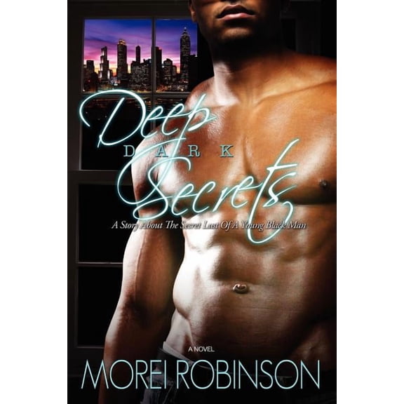 Deep Dark Secrets : A Story About the Secret Lust of a Young Black Man