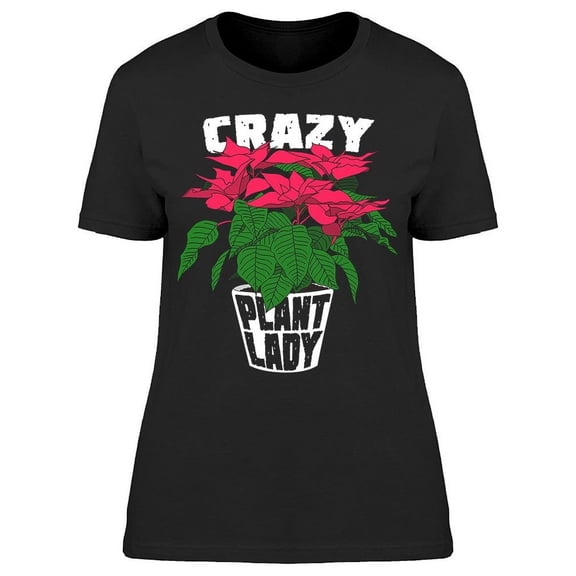 Crazy Plant Lady T-Shirt Women -Image by Shutterstock, Female Small