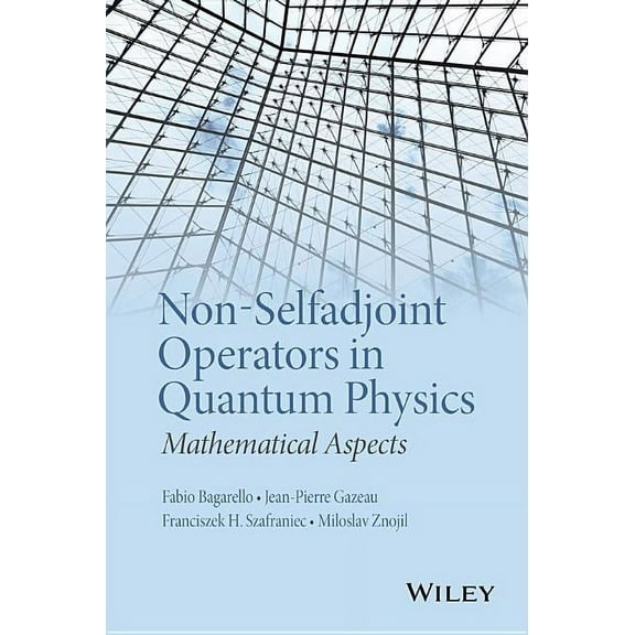 Non-Selfadjoint Operators in Quantum Physics: Mathematical Aspects (Hardcover)