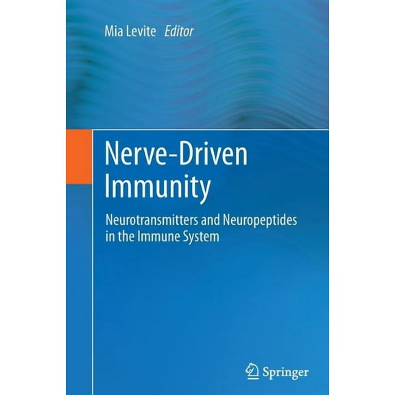Nerve-Driven Immunity: Neurotransmitters and Neuropeptides in the Immune System, (Paperback)