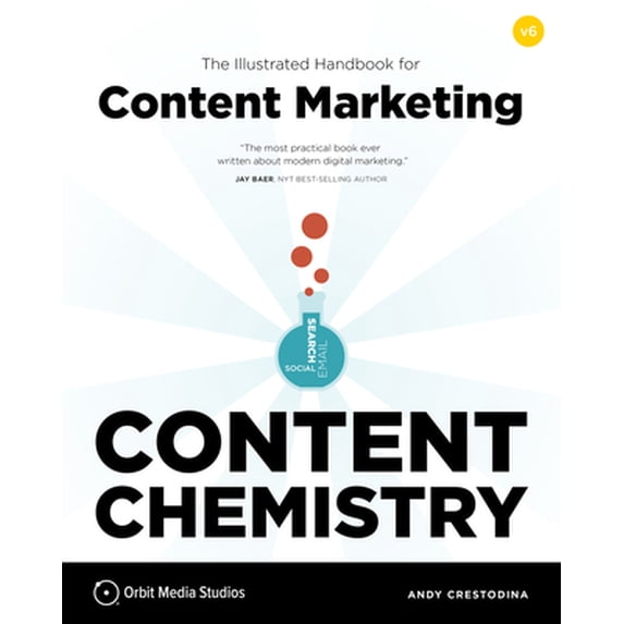 Pre-Owned Content Chemistry, 6th Edition:: The Illustrated Handbook for Content Marketing (a Practical Guide to Digital Marketing Strategy, Seo, Social Media, E (Paperback) 1732046581 9781732046580