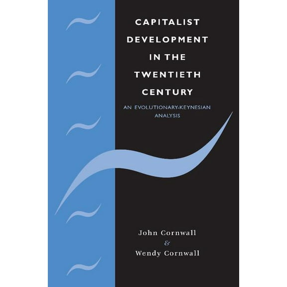 Modern Cambridge Economics Capitalist Development in the Twentieth Century: An Evolutionary-Keynesian Analysis, (Hardcover)