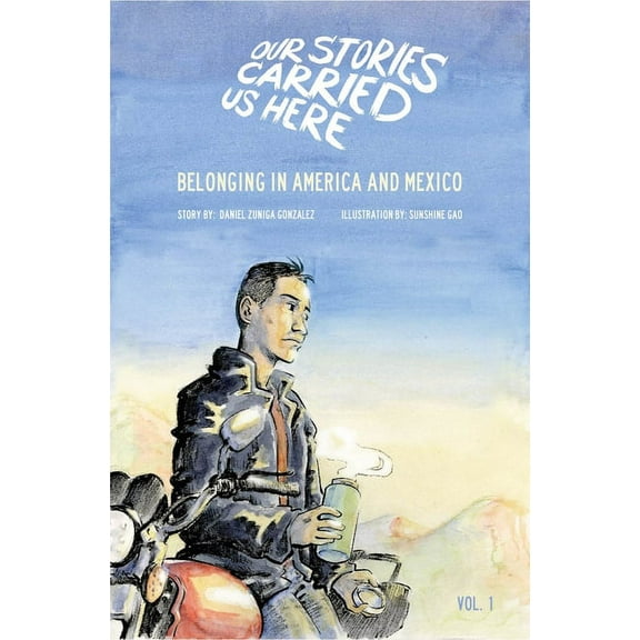 Our Stories Carried Us Here Belonging in America and Mexico, (Hardcover)