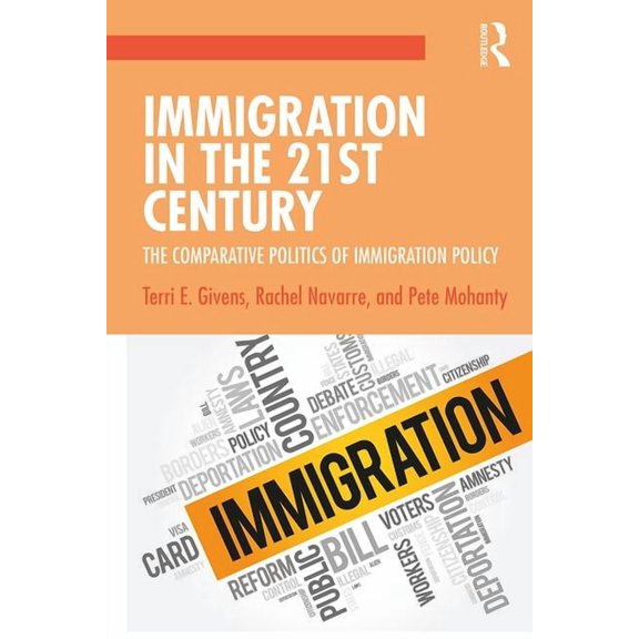 Immigration in the 21st Century: The Comparative Politics of Immigration Policy, (Paperback)