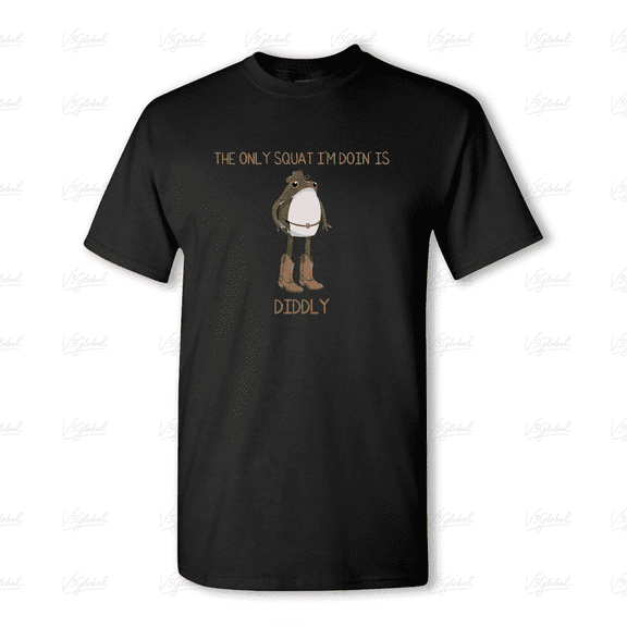 The Only Squat I'm Doin' Is Diddly, Funny Frog Lover Meme Art Unisex Tee V80368, for men & women, up to size 5XL