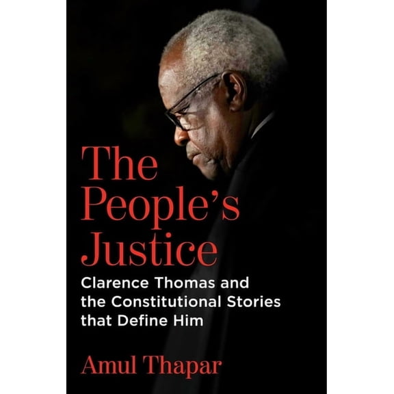 The People's Justice: Clarence Thomas and the Constitutional Stories That Define Him, (Hardcover)