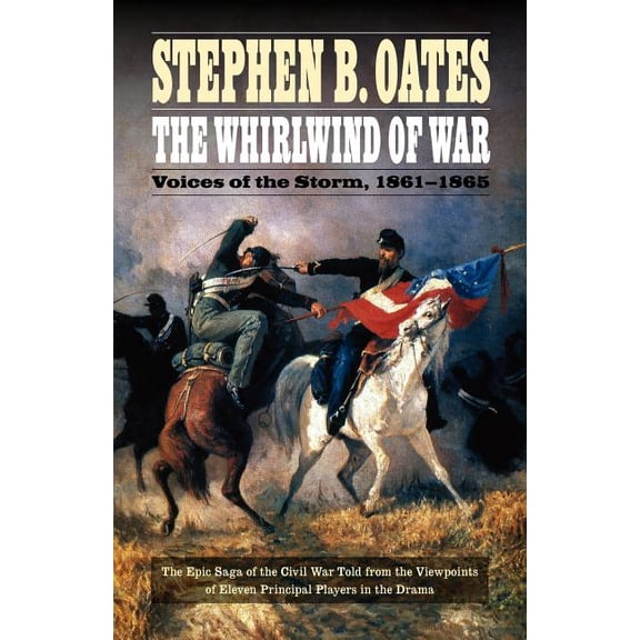 The Whirlwind of War: Voices of the Storm, 1861-1865, (Paperback)