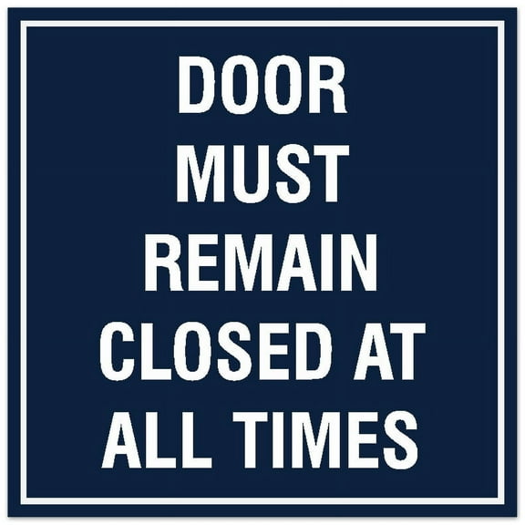 Signs ByLITA Square Door Must Remain Closed at all Times Sign - Easy Installation | Durable Material (Navy Blue / White) - Large