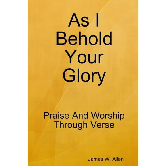 As I Behold Your Glory, (Paperback)