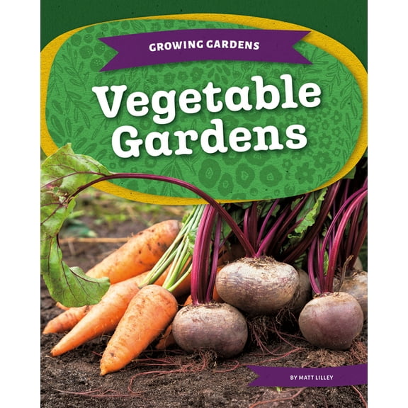 Growing Gardens Vegetable Gardens, (Hardcover)