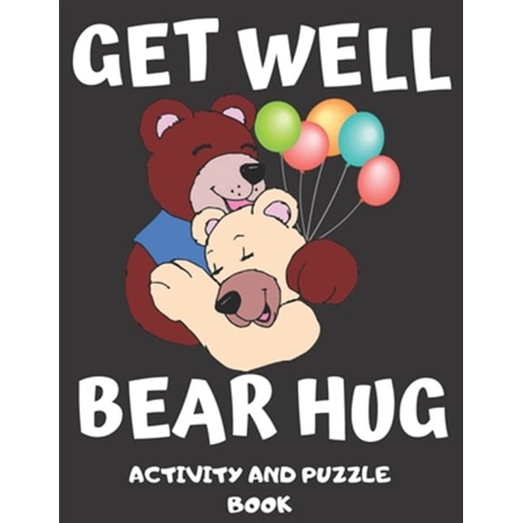 Pre-Owned Get Well Bear Hug: Get Well Soon Activity & Puzzle Book For Women, Men, Kids And Seniors! Large Print Activity Book With Word Search, Sudoku & Mazes With A Bonus Coloring Page (Paperback)(Large Print)