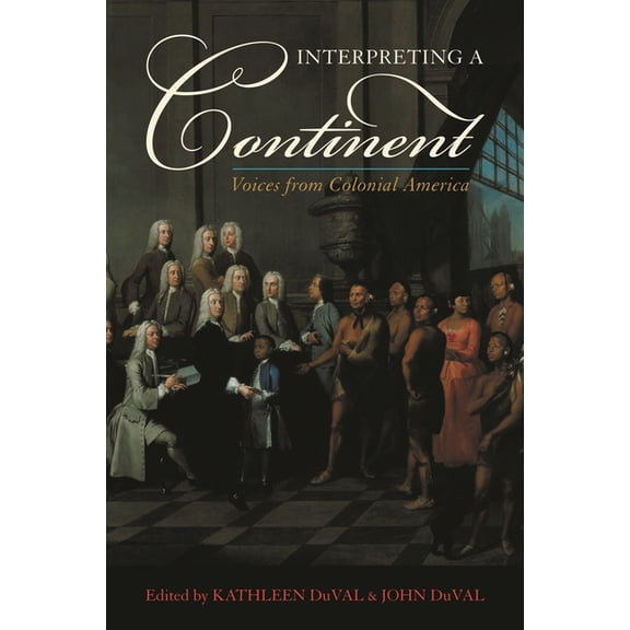 Interpreting a Continent: Voices from Colonial America, (Paperback)