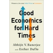 Pre-Owned Good Economics for Hard Times (Hardcover 9781610399500) by Abhijit V Banerjee, Esther Duflo