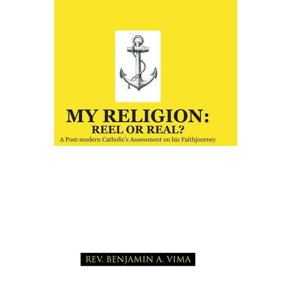 My Religion - Reel or Real? : A Post-Modern Catholic's Assessment on His Faithjourney