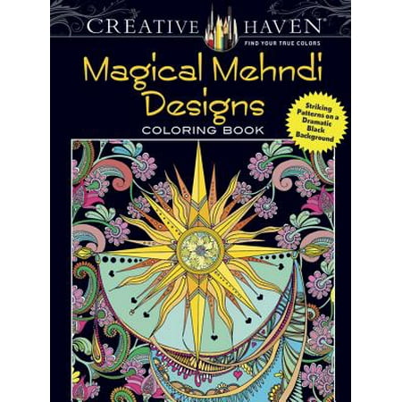 Creative Haven Magical Mehndi Designs Coloring Book : Striking Patterns on a Dramatic Black (The Best Of Daler Mehndi)