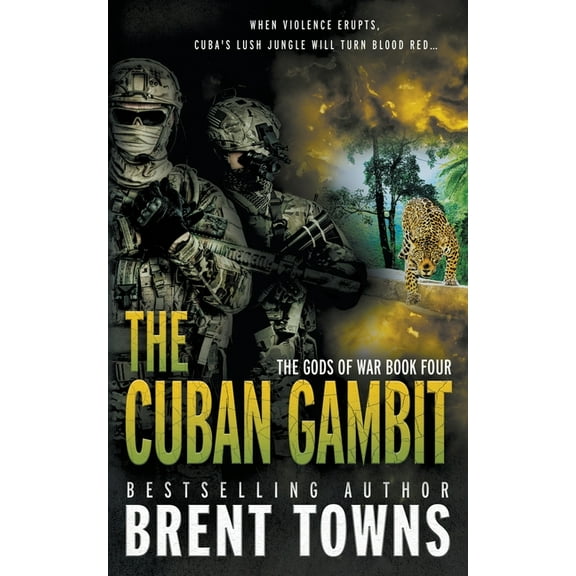 Gods of War The Cuban Gambit: An Action-Adventure Series, Book 4, (Paperback)