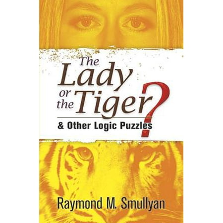 The Lady or the Tiger? : And Other Logic Puzzles