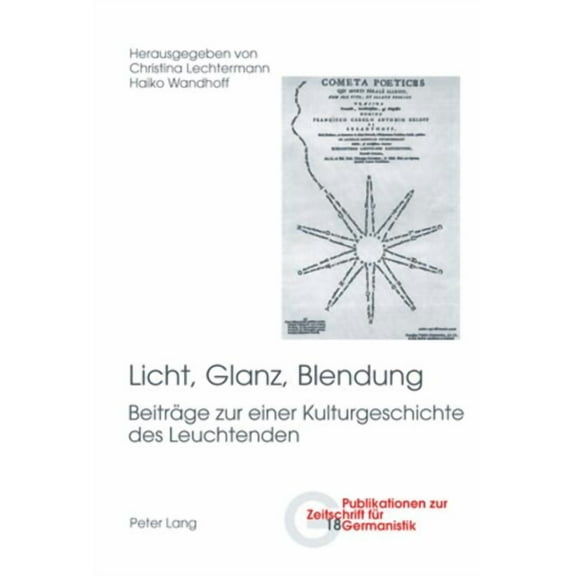 Publikationen Zur Zeitschrift Für Germanistik: Licht, Glanz, Blendung: Beitraege zu einer Kulturgeschichte des Leuchtenden (Paperback)
