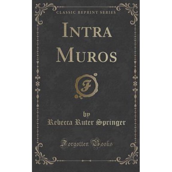 Pre-Owned Intra Muros (Classic Reprint) (Hardcover) 1334996857 9781334996856