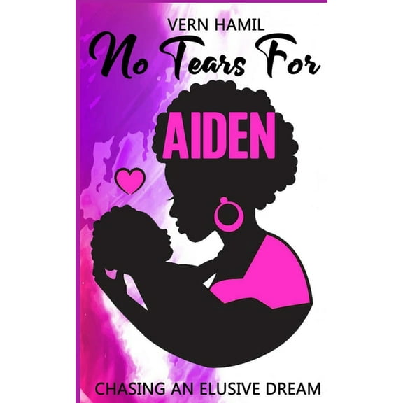 No Tears for Aiden: Chasing an Elusive Dream (Paperback)