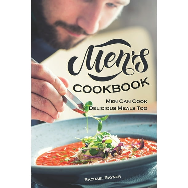 Men's Cookbook Men Can Cook Delicious Meals Too (Paperback) Walmart