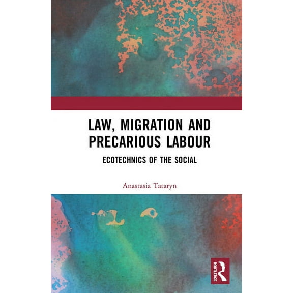 Law, Migration and Precarious Labour: Ecotechnics of the Social, (Hardcover)