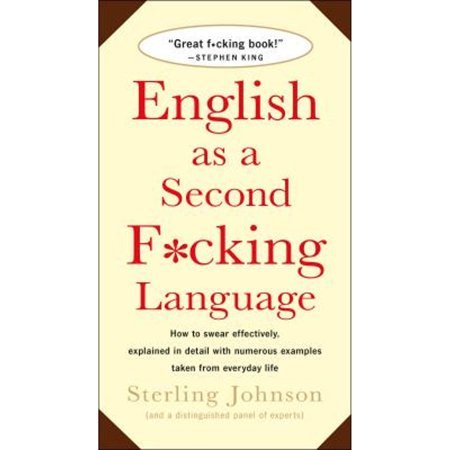 Pre-Owned English as a Second F*cking Language: How to Swear Effectively, Explained in Detail with (Paperback 9780312143299) by Sterling Johnson