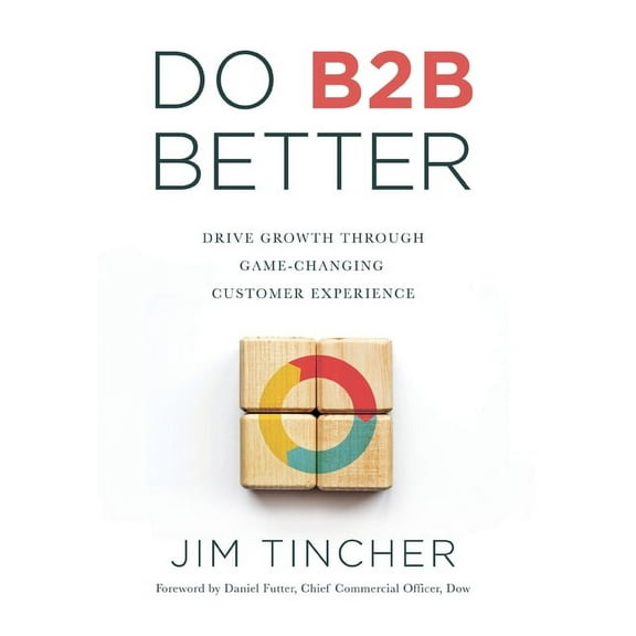 Do B2B Better: Drive Growth Through Game-Changing Customer Experience, (Hardcover)