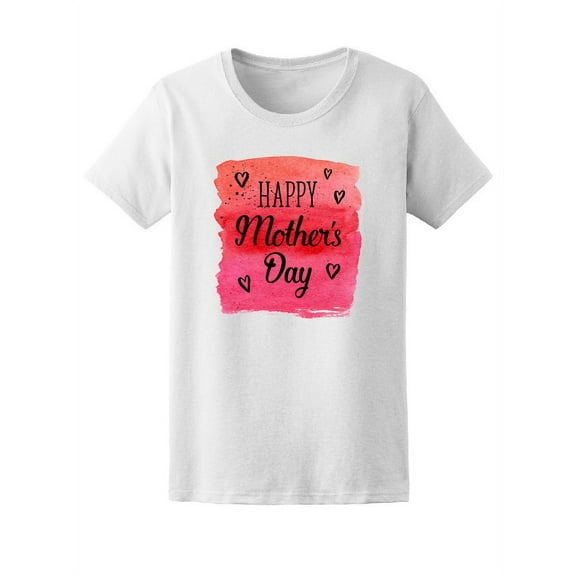 Happy Mothers Day Pink Quote T-Shirt Women -Image by Shutterstock, Female Large