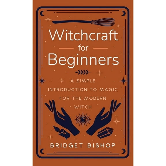 Witchcraft for Beginners: A Simple Introduction to Magic for the Modern Witch, (Hardcover)