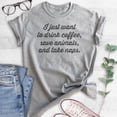 thumbnail image 2 of I Just Want To Drink Coffee, Save Animals, And Take Naps Shirt, Unisex Women's Men's Shirt, Rescue Dog Tee, Heather Gray, 3X-Large, 2 of 6
