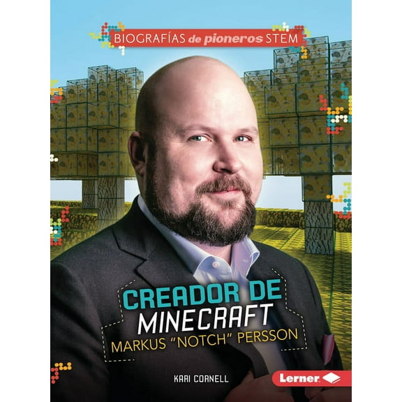 Biografías de Pioneros Stem (Stem Trailblazer Bios): Creador de Minecraft Markus "Notch" Persson (Minecraft Creator Markus Notch Persson) (Paperback)