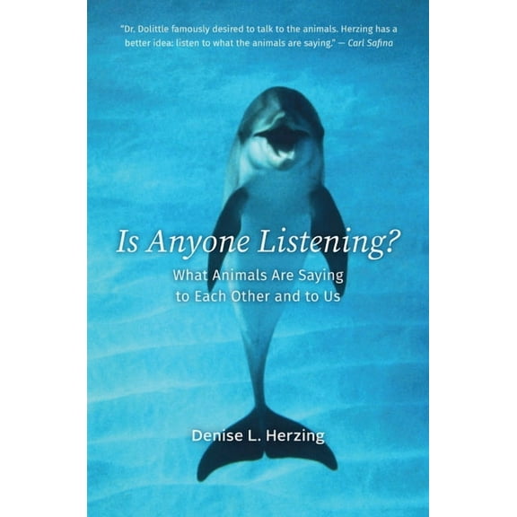 Is Anyone Listening?: What Animals Are Saying to Each Other and to Us, (Hardcover)