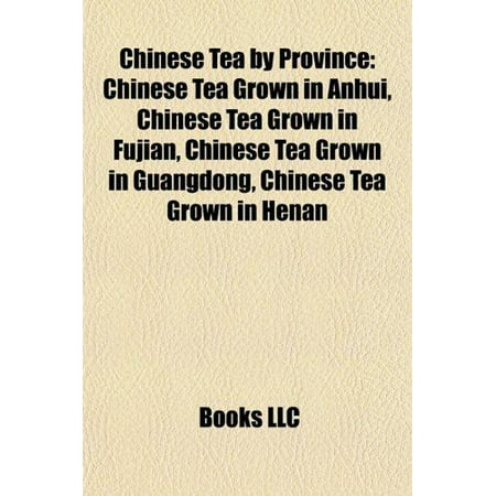 Thé chinois par province: thé chinois Cultivé dans l'Anhui, thé chinois Cultivé dans le Fujian, le thé chinois Cultivé dans le Guangdong, le thé chinois Cultivé dans le Henan