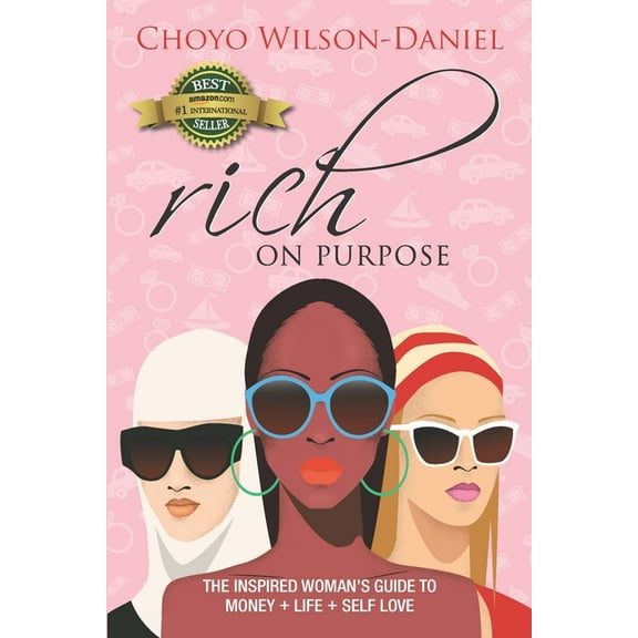 Rich on Purpose: The Inspired Woman's Guide to Money   Life   Self Love, (Paperback)