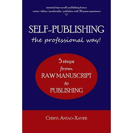Self-Publishing--The Professional Way! : 5-Steps from Raw Manuscript to (Best Way To Transfer Raw Files)