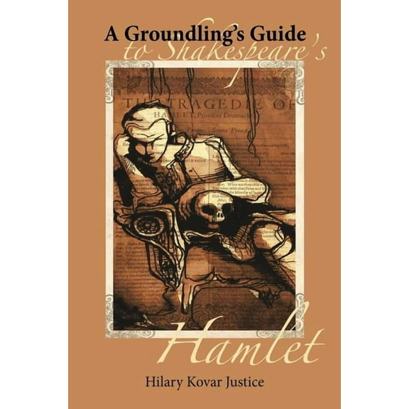 A Groundling's Guide to Shakespeare's Hamlet