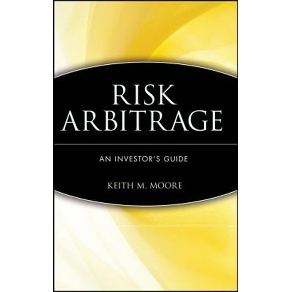 Pre-Owned Risk Arbitrage: An Investor's Guide (Hardcover) 0471248843 9780471248842