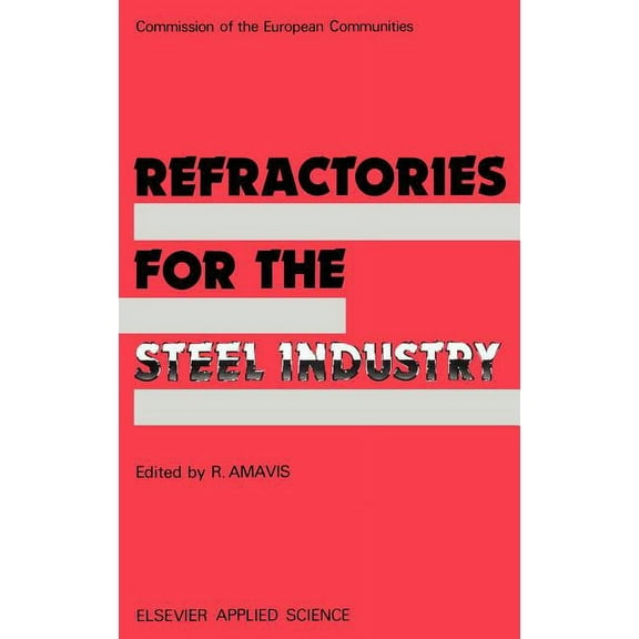 Refractories for the Steel Industry, (Hardcover)