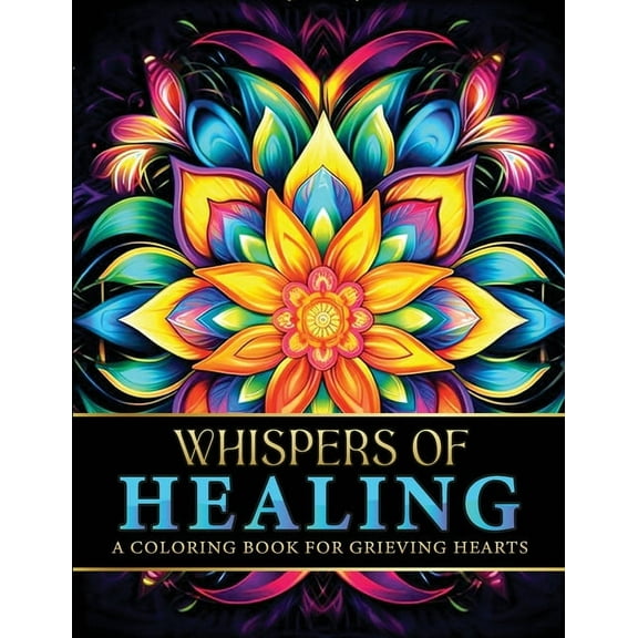Whispers Of Healing: A Coloring Book For Grieving Hearts (Paperback)