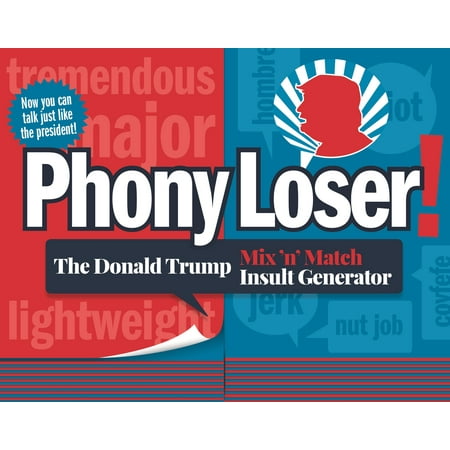 Phony Loser! : The Donald Trump Mix 'n' Match Insult