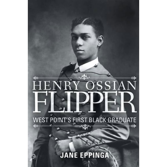 Henry Ossian Flipper: West Point's First Black Graduate, (Paperback)