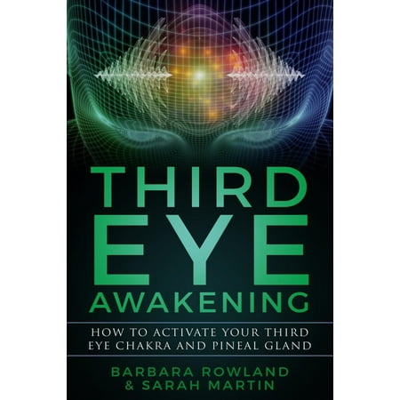 Third Eye Awakening: How to Activate Your Third Eye Chakra and Pineal Gland