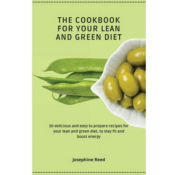 The Cookbook for Your Lean and Green Diet: 50 delicious and easy to prepare recipes for your lean and green diet, to sta, (Paperback)