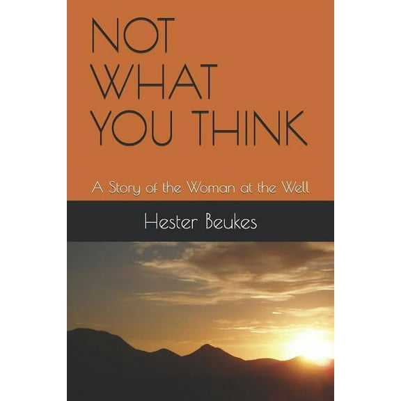 Not What You Think: A Story of the Woman at the Well