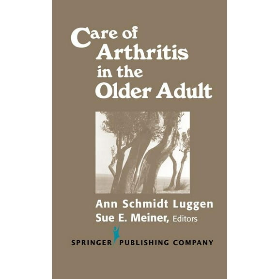 Springer Series on Geriatric Nursing Care of Arthritis in the Older Adult, (Hardcover)